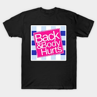 Back and Body Hurts funny Quote - Yoga Gym Workout Gift T-Shirt